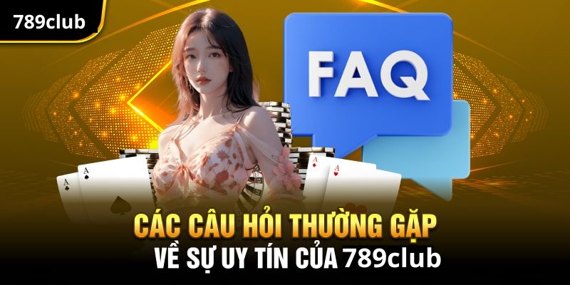 Câu hỏi về 789Club lừa đảo?