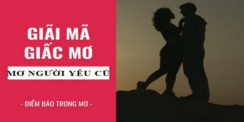 Mơ về người yêu cũ có ý nghĩa như thế nào?