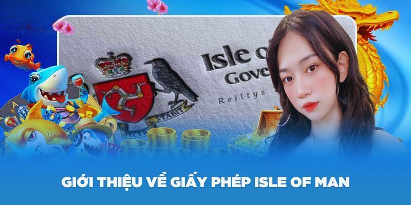 Giấy phép từ tổ chức Isle of Man