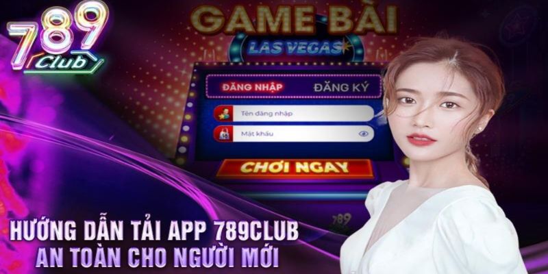 Hướng dẫn tải app 789Club về dế yêu chi tiết