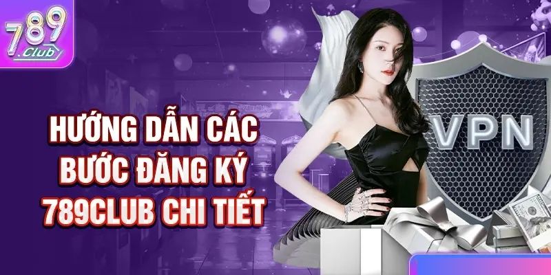 Hướng dẫn 3 bước đăng ký 789club siêu nhanh