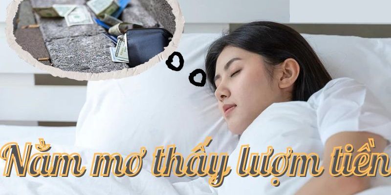 Mê ngủ nhặt được rất nhiều tiền bạc